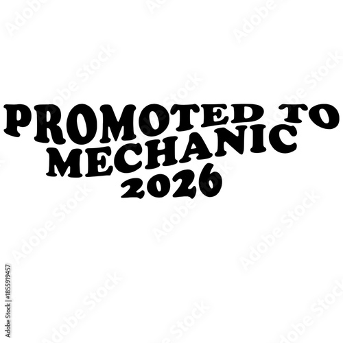 Promoted to Mechanic 2026 Typography Design vector illustration