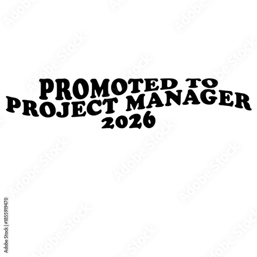 Elegant typography announces the promotion of a project manager for the year 2026, conveying a sense of advancement and career progression.  vector illustration