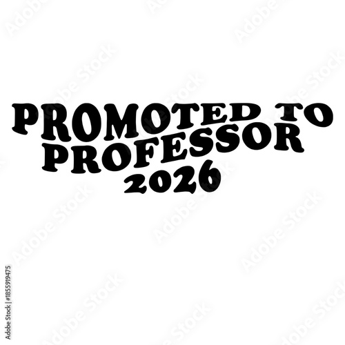 The text Promoted to Professor 2026 displayed prominently in a bold font. conveys a sense of achievement and progression within an academic context. vector illustration