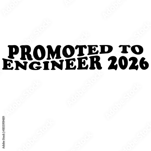 A bold text banner proudly proclaiming PROMOTED TO ENGINEER 2026, set against a stark backdrop, signifies a future of expertise and success. vector illustration
