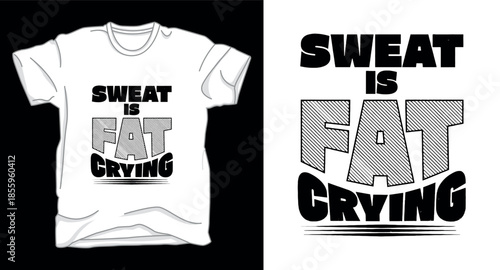 Sweat is fat fitness graphic vector art t-shirt design print template