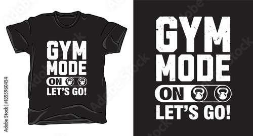 Gym mode on fitness graphic vector art t-shirt design print template