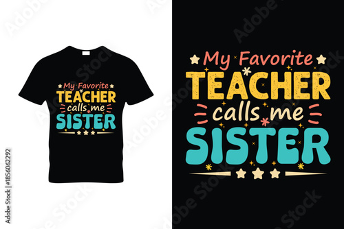 My Favorite Teacher Calls Me Sister Funny Groovy Teacher T Shirt