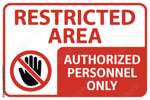 A red and white sign warns that the area is restricted to authorized personnel only, with a prohibition symbol, professional warning signage design for workplace safety, restricted access, and 