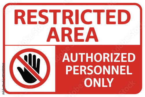 A red and white sign warns that the area is restricted to authorized personnel only, with a prohibition symbol, clear safety notice for security control, access limitation, and compliance