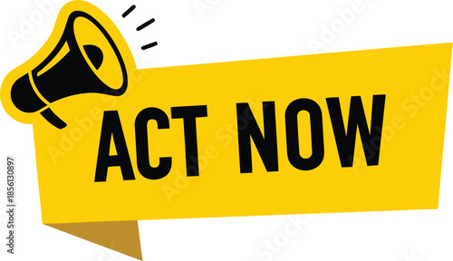 Act now vector banner with megaphone on yellow speech bubble design element for urging immediate user response or time-sensitive engagement
