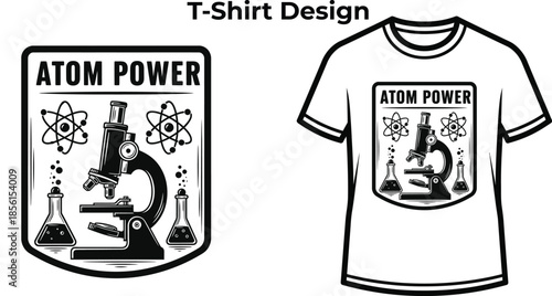 T-shirt design of Atom power typography with microscope for science logo design, laboratory research badge, biology discovery emblem and isolated on transparent chemistry graphic illustration