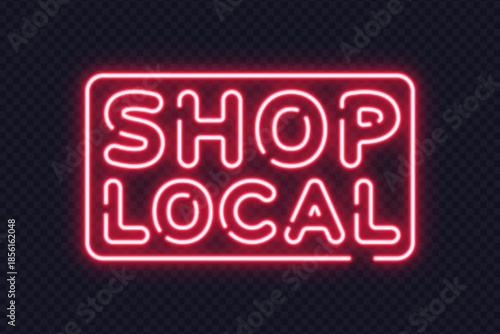 Neon shop local text promoting community support and small businesses. Bright sign for campaigns or stores.