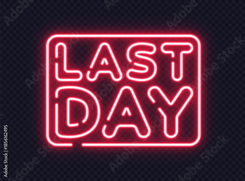 Neon lettering LAST DAY in bold glowing frame, perfect for deadline or final offer designs.