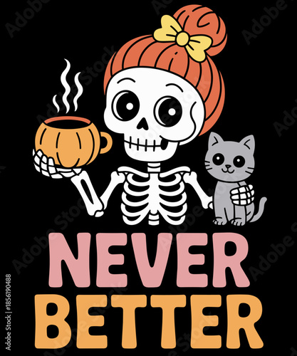 Never Better Messy Bun Skeleton Drink Coffee Cat Halloween