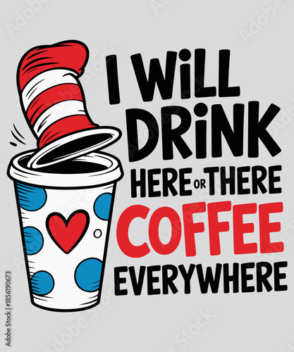 I Will Drink Coffee Here Or There funny teacher teaching