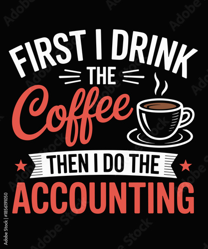 First Coffee Then Accounting - Funny Quote