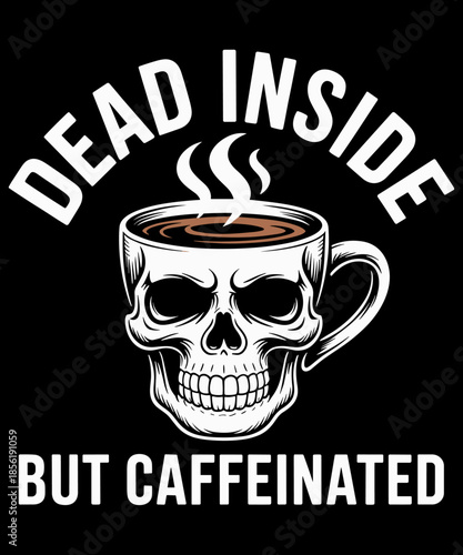 ead Inside But Caffeinated Skeleton Drinking Coffee Funny