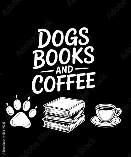 Cute Dogs Books and Coffee Funny Pets Books Lovers