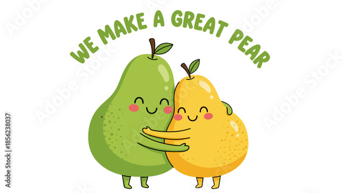 Cute cartoon pears hugging with text we make a great pear