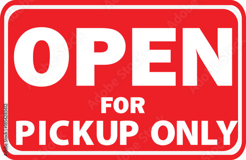Red sign with white text stating 'OPEN FOR PICKUP ONLY' indicating a business is operating for collection services.