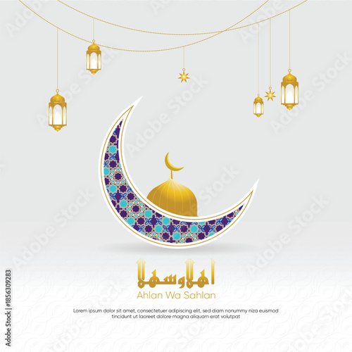 Ahlan Wa Sahlan Islamic Welcome Greeting Design with Crescent Moon and Gold Lanterns. Suitable for posters, flyers, invitations, greeting cards, social media and print use.