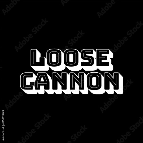 Vector Text Illustration For Loose Cannon.