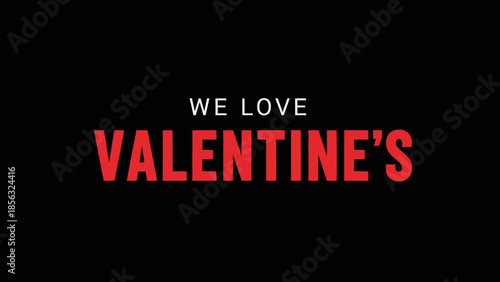 Valentine's Day Love Concept. Red Text on Black