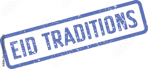 A blue grunge effect stamp showcasing Eid Traditions representing cultural customs