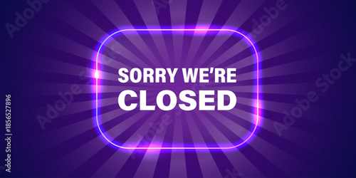 Neon closed sign icon in flat style. Signboard vector illustration on isolated background. Welcome banner sign business concept.