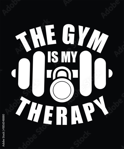 THE GYM IS MY THERAPY TSHIRT DESIGN