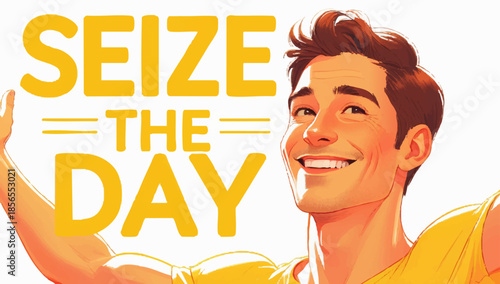 Happy man with the motivational phrase seize the day