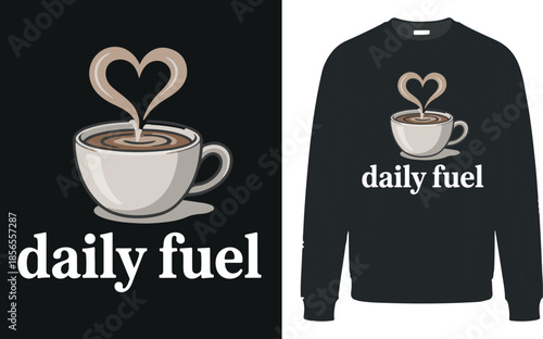 Daily fuel coffee design on black sweatshirt