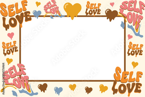 Groovy 70s Valentine's Day frame with copy space. Retro background featuring melting self-love typography and hearts. Vector flat design border for hippie greeting card or poster.