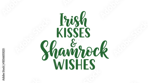 Irish Kisses and Shamrock Wishes Green Text on White Background St Patrick's Day