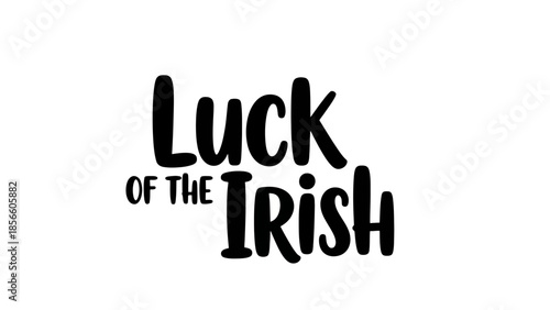 Luck of the Irish phrase in bold black letters, St. Patrick's Day celebration
