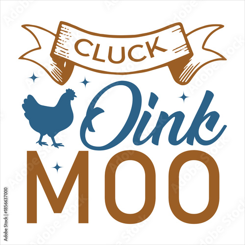 cluck OINK moo