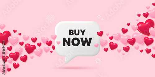 Buy now chat speech bubble. 3d hearts pink background. Buy Now tag. Special offer price sign. Advertising Discounts symbol. Valentines day greeting card. Flying hearts. Vector