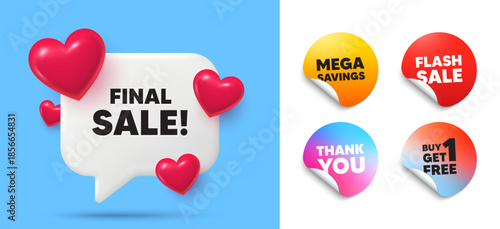 Final sale speech bubble, sticker tags. Get free, Flash sale stickers. Final Sale tag. Special offer price sign. Advertising Discounts symbol. Thank you tag. 3d hearts chat bubble. Vector