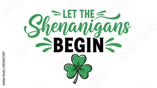 St. Patrick's Day Shenanigans Begin Green Clover Illustration
