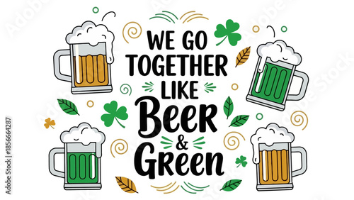 We Go Together Like Beer and Green St. Patrick's Day Celebration Design