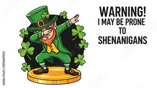 Leprechaun Dabbing with Shamrocks and Golden Coin, Funny St. Patrick's Day Quote