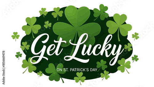 Get Lucky St. Patrick's Day text surrounded by shamrocks and clover leaves