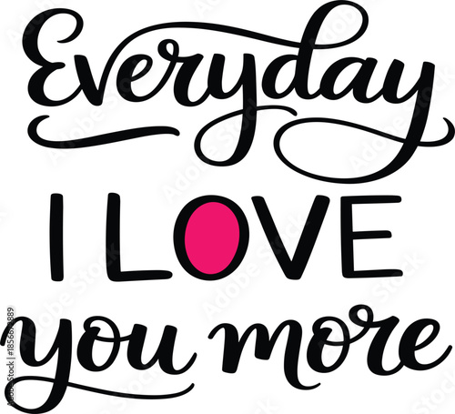 Romantic Hand-Drawn "Everyday I Love You More" Calligraphy Vector Featuring Bold Pink Heart Accent Detail