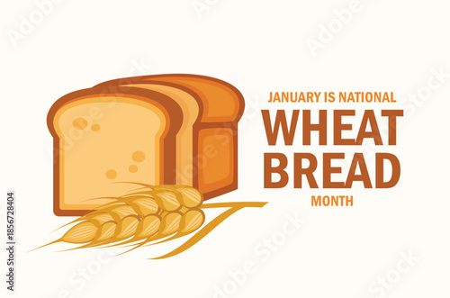 January is National Wheat Bread Month poster vector illustration. Bread loaf and wheat ear icon. Sliced bread and ear of wheat symbol. Template for background, banner, card. Important day