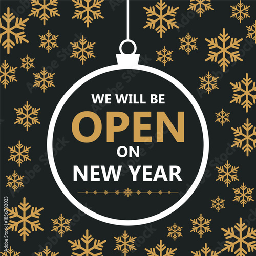 Elegant New Year business notice design with gold snowflakes on a dark background and a hanging ornament frame featuring the message “We will be open on New Year,” ideal for holiday store announcement