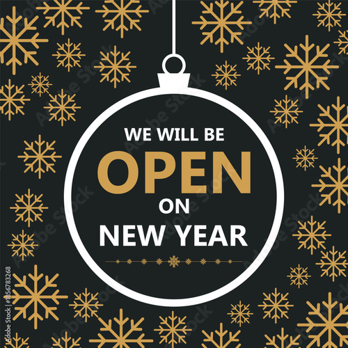 Elegant New Year business notice design with gold snowflakes on a dark background and a hanging ornament frame featuring the message “We will be open on New Year,” ideal for holiday store announcement