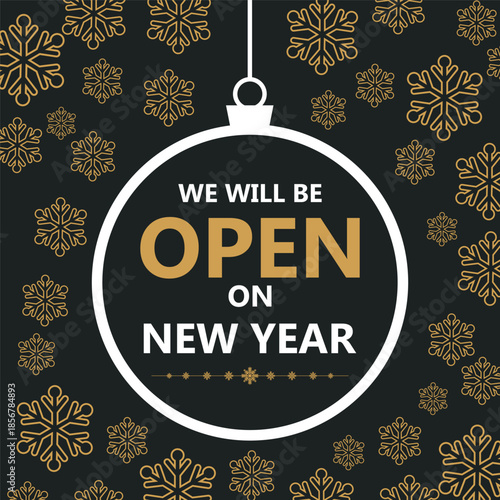Elegant New Year business notice design with gold snowflakes on a dark background and a hanging ornament frame featuring the message “We will be open on New Year,” ideal for holiday store announcement