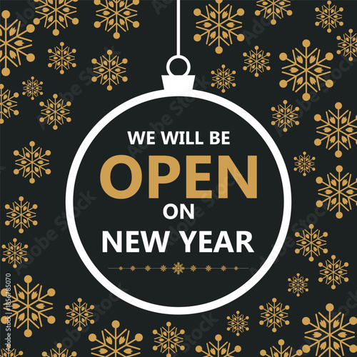 Elegant New Year business notice design with gold snowflakes on a dark background and a hanging ornament frame featuring the message “We will be open on New Year,” ideal for holiday store announcement