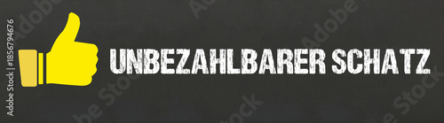 unbezahlbarer Schatz	
