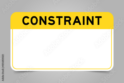 Label banner that have yellow headline with word constraint and white copy space, on gray background