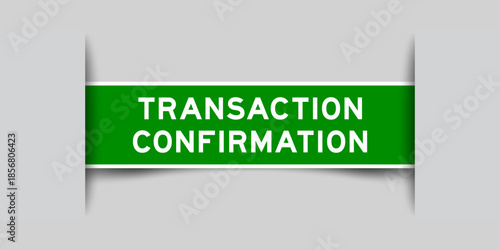 Green color square shape sticker label with word transaction confirmation inserted in gray background