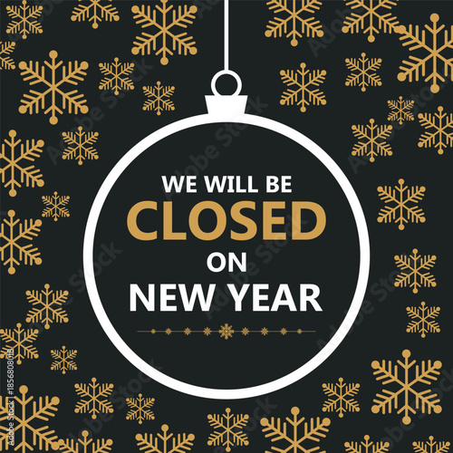Festive New Year closure notice with golden snowflakes on a dark background and a hanging ornament frame displaying the message “We will be closed on New Year,” perfect for holiday.