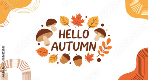Warm autumn poster with hello autumn text surrounded by fall leaves, mushrooms, acorns, and decorative abstract shapes in orange tones.