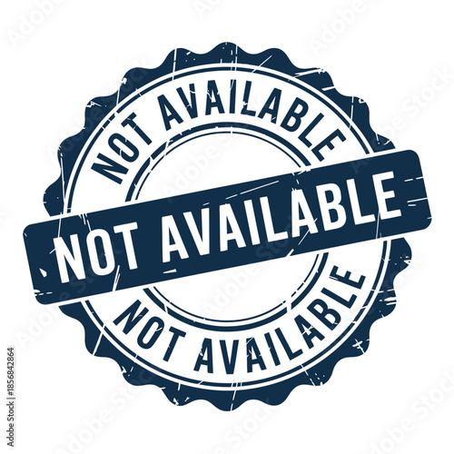 A vintage grunge style rubber stamp with 'not available' text prominently displayed